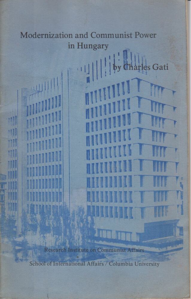 Charles Gati - Modernization and Communist Power in Hungary [antikvár]