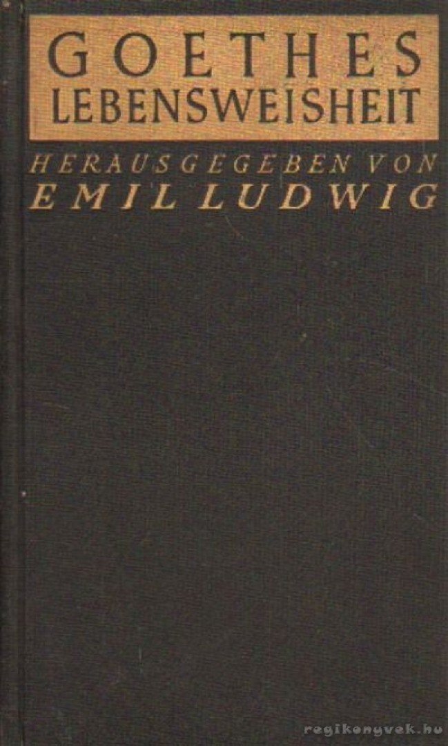 Ludwig Emil - Goethes Lebensweisheit [antikvár]