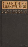Ludwig Emil - Goethes Lebensweisheit [antikvár]