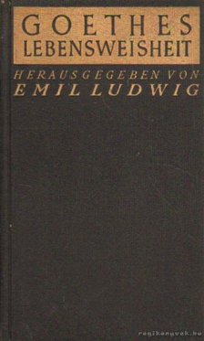 Ludwig Emil - Goethes Lebensweisheit [antikvár]