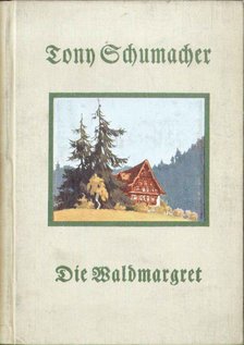 Tony Schumacher - Die Waldmargret [antikvár]
