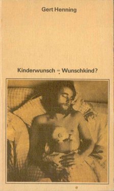 Gert Henning - Kinderwunsch = Wunschkind? [antikvár]