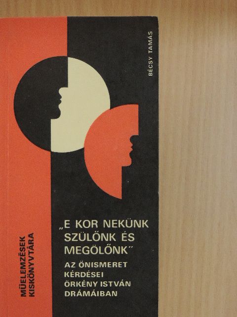 Bécsy Tamás - "E kor nekünk szülőnk és megölőnk" [antikvár]
