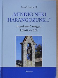 Szabó Ferenc SJ - "Mindig neki harangozunk..." [antikvár]