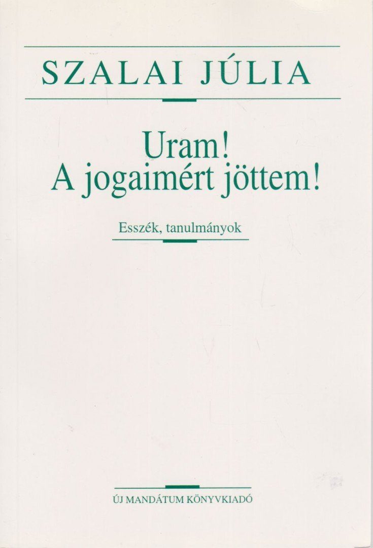 Szalai Júlia - Uram! A jogaimért jöttem! [antikvár]