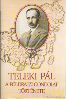 Teleki Pál - A földrajzi gondolat története [antikvár]