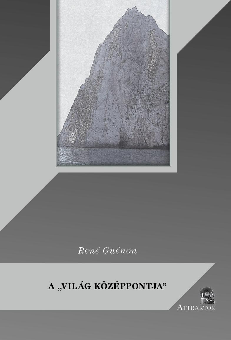 René Guénon - A "világ középpontja"