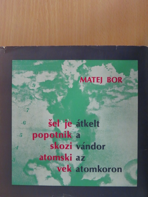 Matej Bor - Átkelt a vándor az atomkoron [antikvár]