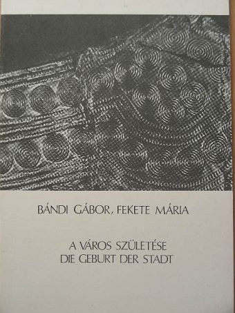 Bándi Gábor - A város születése [antikvár]