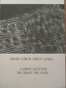 Bándi Gábor - A város születése [antikvár]