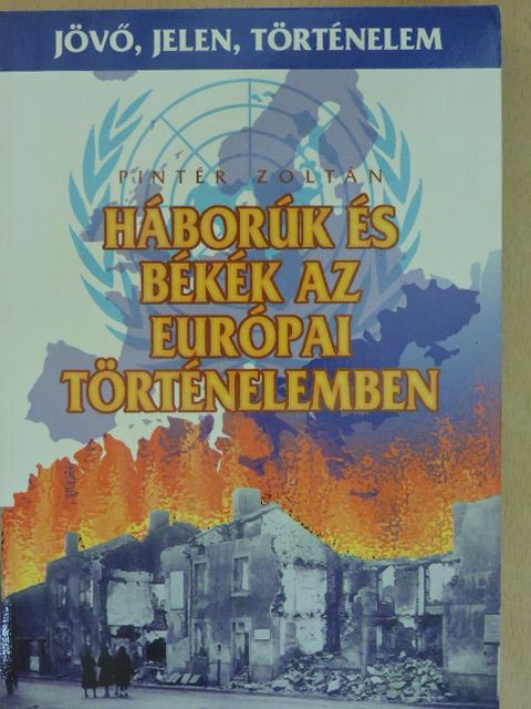 Pintér Zoltán - Háborúk és békék az európai történelemben [antikvár]