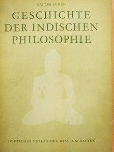 Walter Ruben - Geschichte der Indischen Philosophie [antikvár]