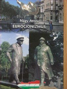 Nagy Attila - Eurocionizmus [antikvár]