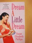 Susan Elizabeth Phillips - Dream a little Dream [antikvár]