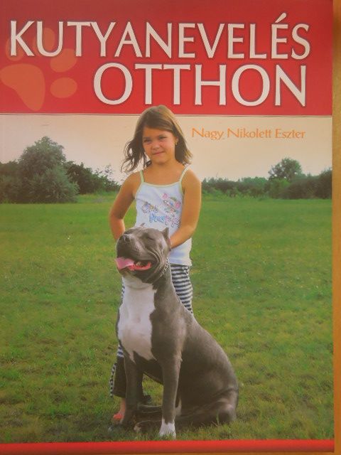 Nagy Nikolett Eszter - Kutyanevelés otthon [antikvár]