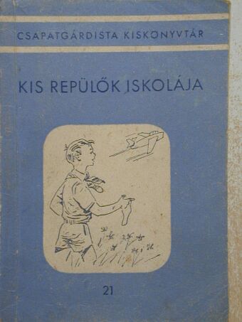 Szűcs József - Kis repülők iskolája [antikvár]