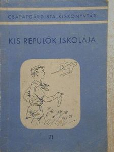 Szűcs József - Kis repülők iskolája [antikvár]