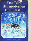 Prof. Dr. Horst Füller - Das Bild der modernen Biologie [antikvár]