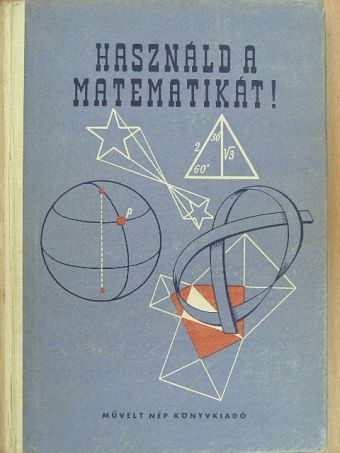 Csoma Zsigmond - Használd a matematikát! [antikvár]
