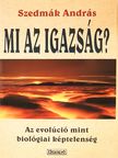 Dr. Szedmák András - Mi az igazság? (dedikált példány) [antikvár]