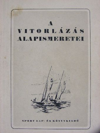 Dömők István - A vitorlázás alapismeretei [antikvár]