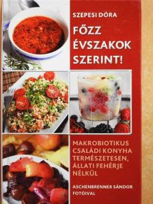 Szepesi Dóra - Főzz évszakok szerint! [antikvár]