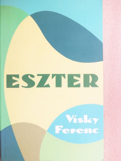 Visky Ferenc - Eszter [antikvár]
