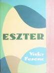 Visky Ferenc - Eszter [antikvár]