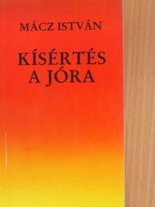 Mácz István - Kísértés a jóra [antikvár]