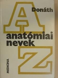 Dr. Donáth Tibor - Anatómiai nevek A-Z-ig [antikvár]