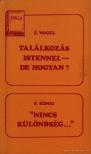 König, F., Vogel, F. - Találkozás Istennel - de hogyan? / Nincs különbség... [antikvár]