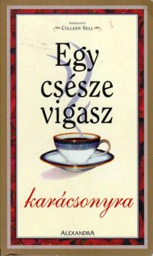 Colleen Sell (szerk.) - Egy csésze vigasz karácsonyra [antikvár]