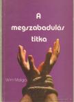 Malgo, Wim - A megszabadulás titka [antikvár]