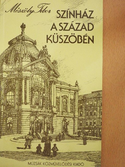 Mészöly Tibor - Színház a század küszöbén [antikvár]