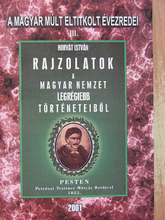 Horvát István - Rajzolatok a magyar nemzet legrégiebb történeteiből [antikvár]