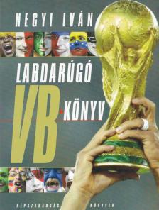Hegyi Iván - Labdarúgó VB-könyv [antikvár]