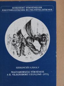 Szerencsés Károly - Magyarország története a II. világháború után (1945-1975) [antikvár]
