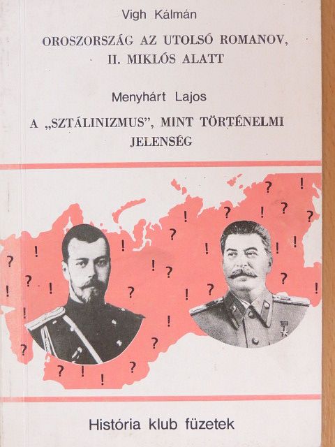 Menyhárt Lajos - Oroszország az utolsó Romanov, II. Miklós alatt/A "sztálinizmus", mint történelmi jelenség [antikvár]