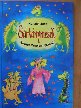 Horváth Judit - Sárkánymesék [antikvár]