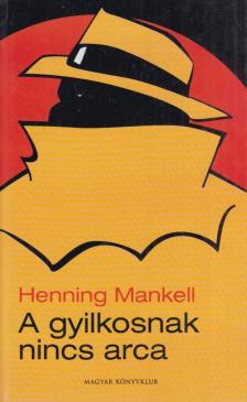Henning Mankell - A gyilkosnak nincs arca [antikvár]