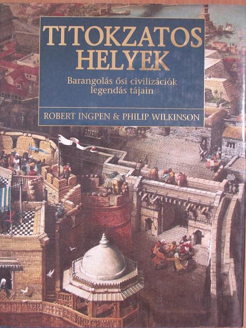 Philip Wilkinson - Titokzatos helyek [antikvár]