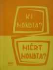 Ki mondta? Miért mondta? [antikvár]