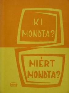 Ki mondta? Miért mondta? [antikvár]