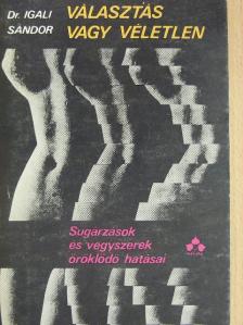 Dr. Igali Sándor - Választás vagy véletlen [antikvár]