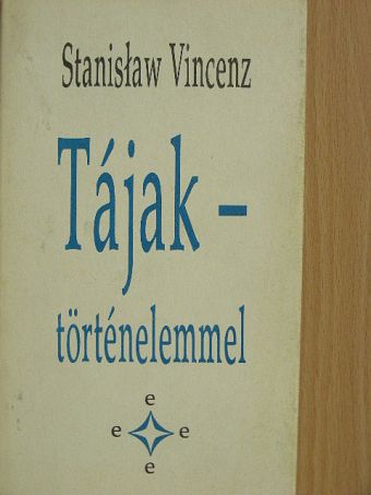 Stanislaw Vincenz - Tájak - történelemmel [antikvár]