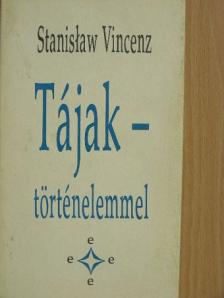 Stanislaw Vincenz - Tájak - történelemmel [antikvár]