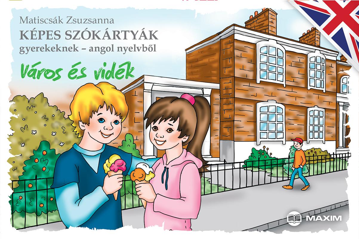 Matiscsák Zsuzsanna - Képes szókártyák gyerekeknek - angol nyelvből - Város és vidék