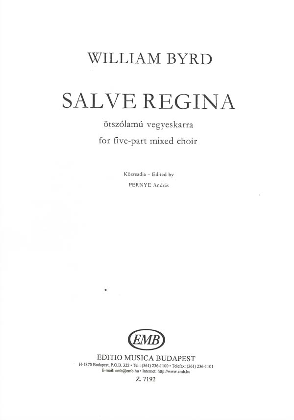 BYRD,WILLIAM - SALVE REGINA ÖTSZÓLAMÚ VEGYESKARRA (KÖZREADJA:PERNYE ANDRÁS)