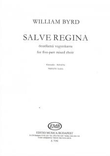 BYRD,WILLIAM - SALVE REGINA ÖTSZÓLAMÚ VEGYESKARRA (KÖZREADJA:PERNYE ANDRÁS)