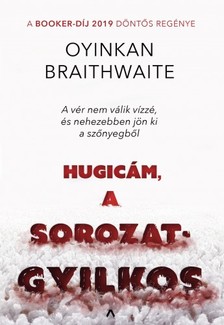 Oyinkan Braithwaite - Hugicám, a sorozatgyilkos [eKönyv: epub, mobi]